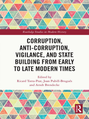 cover image of Corruption, Anti-Corruption, Vigilance, and State Building from Early to Late Modern Times
